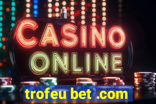 trofeu bet .com